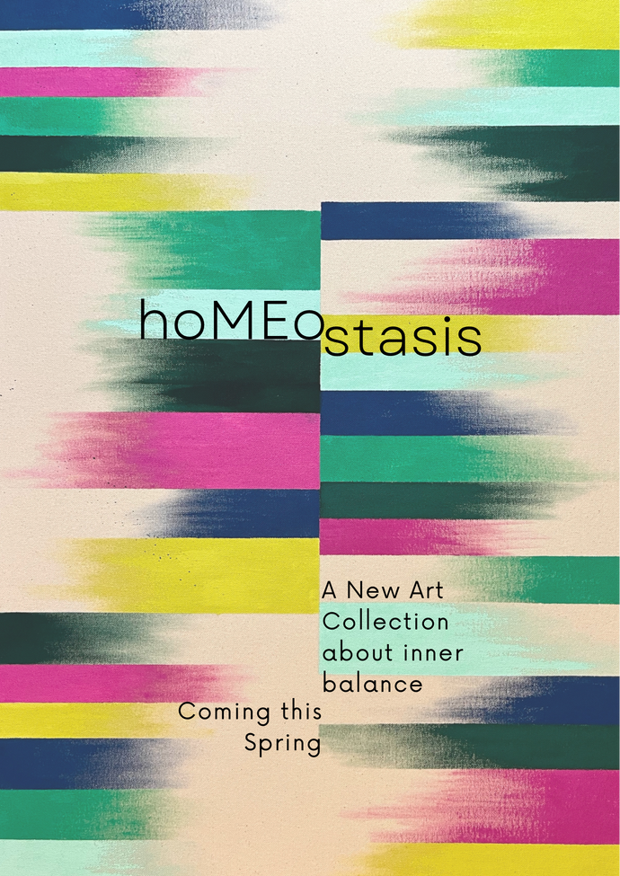 "hoMEostasis" New Art Collection coming 5/1