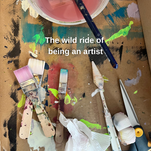 The Wild Ride of Being an Artist