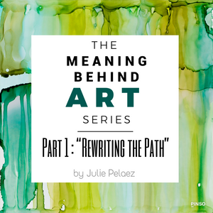 Meaning Behind Art Part 1: "Rewriting the Path"