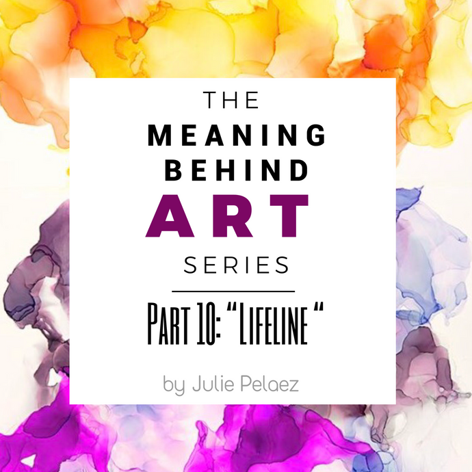 Meaning Behind Art Part 10: "Lifeline"